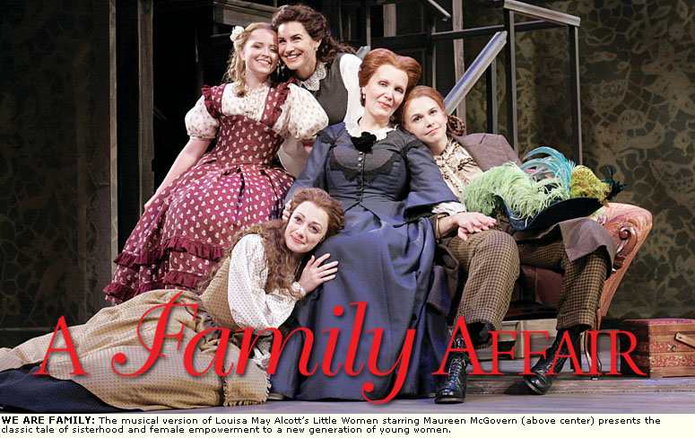 We are family: The musical version of Louisa May Alcott's Little Women starring Maureen McGovern (above center) presents the classic tale of sisterhood and female empowerment to a new generation of young women.