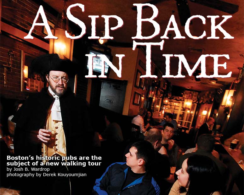 Boston's historic pubs are the subject of a new walking tour; by Josh B. Wardrop; photography by Derek Kouyoumjian
